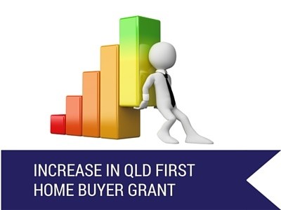 INCREASE IN QLD FIRST HOME BUYER GRANT